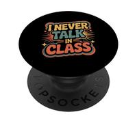 I Never Talk In Class School Classroom Student Lie |- PopSockets Adhesive PopGrip