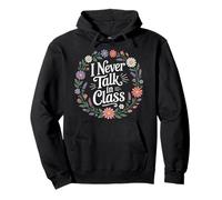 I Never Talk In Class School Classroom Student Lie - Pullover Hoodie
