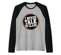 I Never Talk in Class School Classroom Student Lie - Raglan Baseball Tee