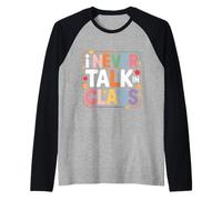 I Never Talk in Class School Classroom Student Lie - Raglan Baseball Tee