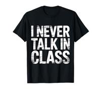 I Never Talk in Class School Classroom Student Lie T-Shirt