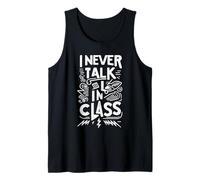 I Never Talk in Class School Classroom Student Lie |- Tank Top