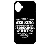 I Never Thought Humor BBQ King Smoking Hot Funny Grilling Case for iPhone 16 Plus