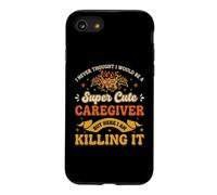 I Never Thought I Would Be a Super Cute Caregiver Caregiving Case for iPhone SE (2020) / 7/8