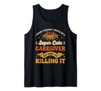 I Never Thought I Would Be a Super Cute Caregiver Caregiving Tank Top
