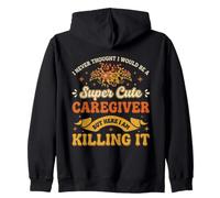 I Never Thought I Would Be a Super Cute Caregiver Caregiving Zip Hoodie