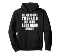 I Never Thought I'd Be Bald Funny Balding Humor Pullover Hoodie