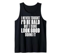 I Never Thought I'd Be Bald Funny Balding Humor Tank Top