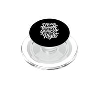 I Never Thought I'd Grow Up I Was Right PopSockets PopGrip for MagSafe