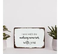 I Never Want to Stop Making Memories with You Vintage Metal Signs Quotes Aluminum Sign Rustic Tin Plaque Funny Vintage Wall Hanging for Home Kitchen Cafe Bar Restaurant Farmhouse