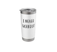 I Never Workout Funny Idea White Lie Party Stainless Steel Insulated Tumbler