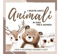 I NOSTRI AMICI ANIMALI: in giro per il MONDO