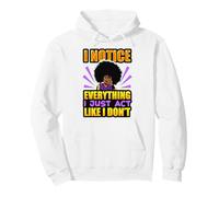 I notice everything I just act like I don't black woman Pullover Hoodie