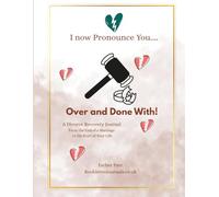 I Now Pronounce You Over and Done With.: A Divorce Recovery Journal