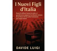 I Nuovi Figli d'Italia: Sono 65 milioni, hanno la coda e ci guarderanno spegnerci in silenzio: cronaca di un Paese che ha scelto l'estinzione per troppo amore (EVO-SAPIENS)
