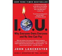 I.O.U.: Why Everyone Owes Everyone and No One Can Pay
