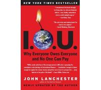 I.O.U.: Why Everyone Owes Everyone and No One Can Pay by John Lanchester (2010-09-14)