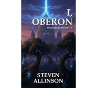 I, Oberon: Blackengorge: Rebirth (Book #1)
