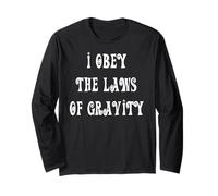 I Obey The Laws of Gravity Long Sleeve T-Shirt