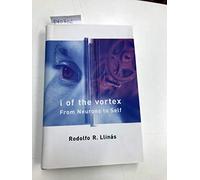 I of the Vortex - From Neurons to Self