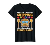 I Often Think of Skipping School Funny Cafeteria Lunch Lady T-Shirt