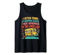 I Often Think Skipping School Then Remember I'm Lunch Lady Tank Top