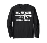 I Oil My Guns with Liberal Tears Long Sleeve T-Shirt