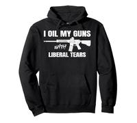 I Oil My Guns With Liberal Tears Pullover Hoodie