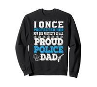 I Once Protected Her Proud Police Dad Daughter Officer Sweatshirt