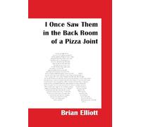 I Once Saw Them in the Back Room of a Pizza Joint