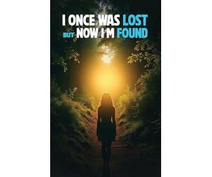 I Once Was Lost But Now I'm Found