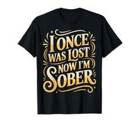 I Once was Lost Now I'm Sober Recovery - T-Shirt