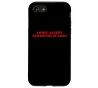 I Only Accept Apologies In Cash - Funny Pun Sarcastic Quote Case for iPhone SE (2020) / 7/8