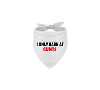 I Only Bark At Cunts, Rude Offensive Fun Dog Bandana With Printed Slogan To The Front, Tie White Dog Bandana, Rude Offensive Bandana For Pet Fun.