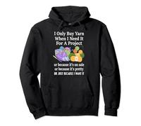 I Only Buy Yarn When I Need It For A Project Knitting Funny Pullover Hoodie
