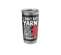 I Only Buy Yarn When I Need It for A Project Knitting Stainless Steel Insulated Tumbler