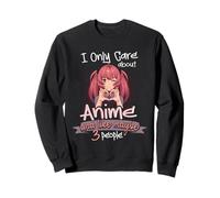 I Only Care About Anime And Like 3 People Loves Anime Sweatshirt
