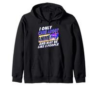 I Only Care About Anime And Like 3 People Loves Anime Zip Hoodie