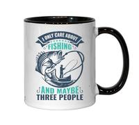 I Only Care About Fishing And Maybe Three People Ceramic Tea Coffee Mug Black