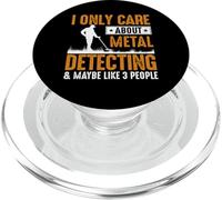 I Only Care About Metal Detecting And Maybe Like 3 People PopSockets PopGrip for MagSafe