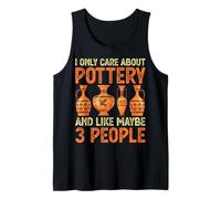 I Only Care About Pottery and Like Maybe 3 People - Potter Tank Top