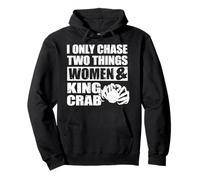 I Only Chase Two Things Women And Alaska King Crab Pullover Hoodie