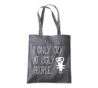 I Only Cry at Ugly People Tote Shopping Bag 10 Litres Capacity 42 x 38cm