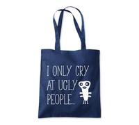 I Only Cry at Ugly People Tote Shopping Bag 10 Litres Capacity 42 x 38cm