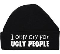 I Only Cry for Ugly People Baby Beanie Hat/Cap - 3-6 Months - Black