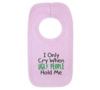 I Only Cry When Ugly People Hold Me 1 Baby Bib One Size Pink Funny Joke New Baby Boy Gift
