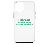 I Only Date People Who Adopt Animals Case for iPhone 12/12 Pro