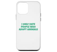 I Only Date People Who Adopt Animals Case for iPhone 12 mini