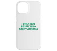 I Only Date People Who Adopt Animals Case for iPhone 14
