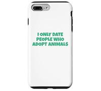 I Only Date People Who Adopt Animals Case for iPhone 7 Plus/8 Plus